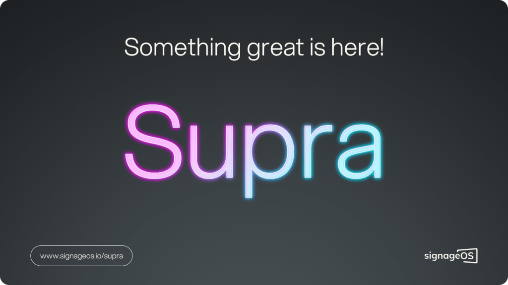 signageOS Launches Supra: Next-gen digital signage&nbsp;technology